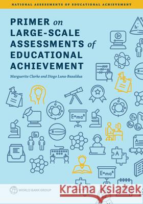 Primer on Large-Scale Assessments of Educational Achievement Diego Luna-Bazaldua, Marguerite Clarke 9781464816598 Eurospan (JL) - książka