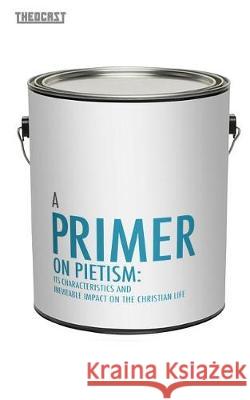 Primer On Pietism: Its Characteristics And Inevitable Impact On The Christian Life Haskins, Ryan 9780692915264 Theocast, Inc. - książka
