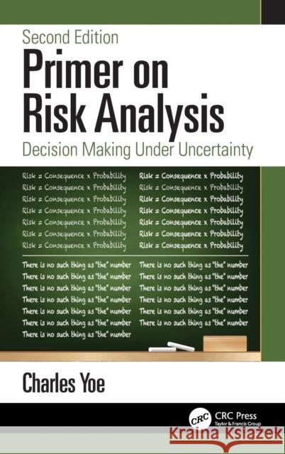 Primer on Risk Analysis: Decision Making Under Uncertainty Charles Yoe 9780367075187 CRC Press - książka