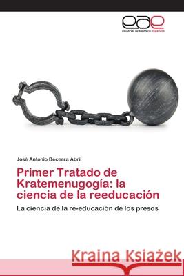 Primer Tratado de Kratemenugogía: la ciencia de la reeducación Becerra Abril, José Antonio 9783659009396 Editorial Academica Espanola - książka