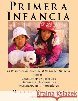 Primera Infancia: La Construccion Psicosocial De Un Ser Humano Hoffmann, Miguel 9781491265154 Createspace - książka