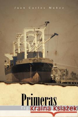 Primeras Figuraciones Juan Carlos M 9781463320263 Palibrio - książka