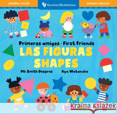 Primeros Amigos: Las Figuras / First Friends: Shapes Smith Despres, Mk, Watanabe, Aya 9798888592274 Barefoot Books - książka
