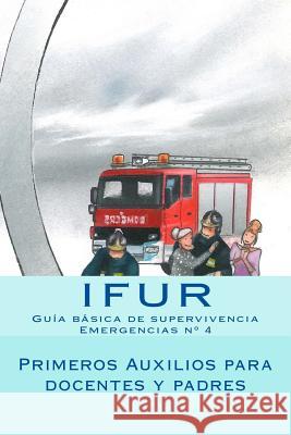 Primeros Auxilios para Docentes y Padres Jose Perez Vigueras, Ana Laura Barrera Vallejo, Investigacion y Formacion En Urgencias 9781507823941 Createspace Independent Publishing Platform - książka