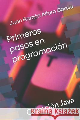 Primeros pasos en programacion Juan Ramon Alfaro Garcia   9798389432406 Independently Published - książka