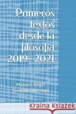 Primeros textos desde la filosofía 2019- 2021 González Berruga Magb, Manuel Ángel 9798296483126 Independently Published - książka