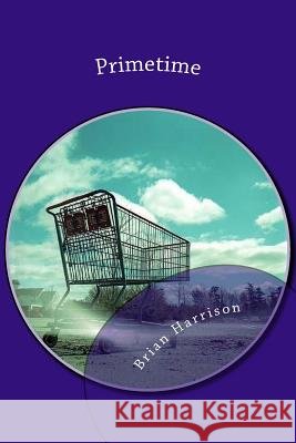 Primetime - A Novel Brian, A. Harrison 9781463727475 Createspace - książka