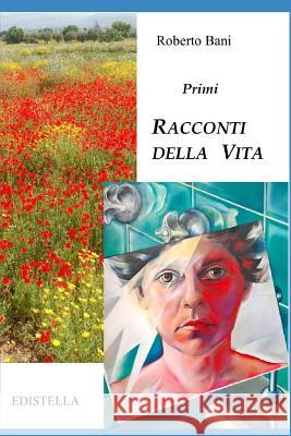 Primi - Racconti Della Vita Roberto Bani 9781720127918 Independently Published - książka