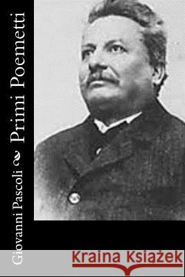 Primi Poemetti Giovanni Pascoli 9781478158745 Createspace - książka