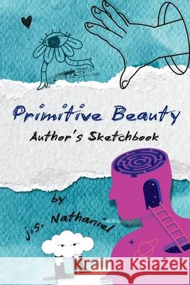 Primitive Beauty: Author's Sketchbook J. S. Nathaniel 9781967522163 Jsnathanielprint Limited - książka