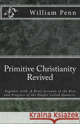 Primitive Christianity Revived William Penn Jason R. Henderson 9781985377301 Createspace Independent Publishing Platform - książka