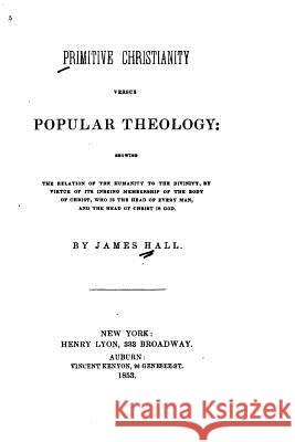 Primitive Christianity Versus Popular Theology James Hall 9781522740681 Createspace Independent Publishing Platform - książka