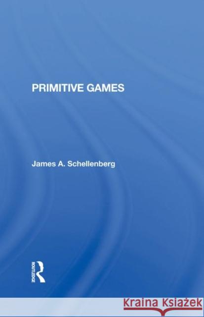Primitive Games James A. Schellenberg 9780367284251 Routledge - książka