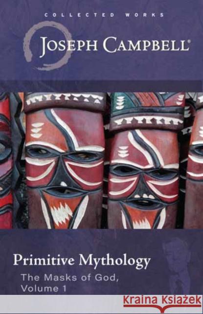 Primitive Mythology: (The Masks of God, Volume 1) Joseph Campbell 9781608689033 New World Library - książka