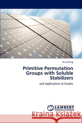 Primitive Permutation Groups with Soluble Stabilizers Hua Zhang 9783659176692 LAP Lambert Academic Publishing - książka