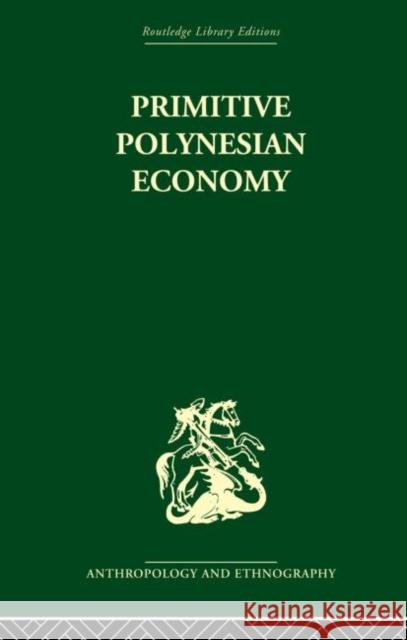 Primitive Polynesian Economy Raymond Firth 9780415866545 Routledge - książka