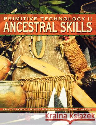Primitive Technology II - Ancestral Skills David Wescott David Wescott 9781586850982 Gibbs Smith Publishers - książka