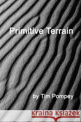 Primitive Terrain Tim Pompey 9781499187663 Createspace - książka