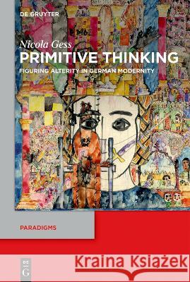 Primitive Thinking: Figuring Alterity in German Modernity Nicola Gess Erik Butler Susan Solomon 9783110694680 de Gruyter - książka