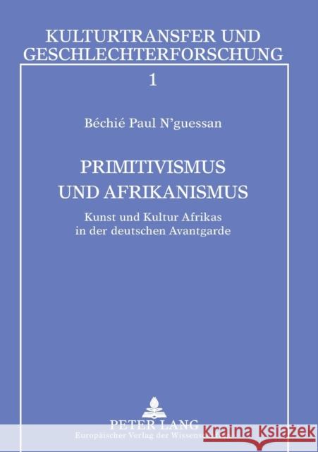 Primitivismus und Afrikanismus; Kunst und Kultur Afrikas in der deutschen Avantgarde Penkert, Sibylle 9783631369524 Peter Lang Gmbh, Internationaler Verlag Der W - książka