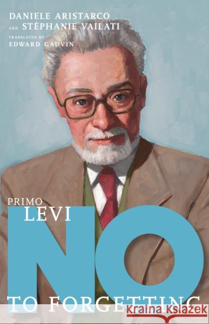 Primo Levi: No to Forgetting Stephanie Vailati 9781644213445 Seven Stories Press,U.S. - książka