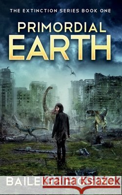 Primordial Earth: Book 1 Baileigh Higgins 9798582275602 Independently Published - książka