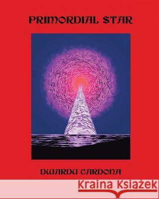 Primordial Star Dwardu Cardona 9780228816669 Tellwell Talent - książka