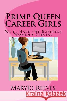 Primp Queen Career Girls: We'll Have the Business Women's Special Maryjo Reeves 9781979972277 Createspace Independent Publishing Platform - książka