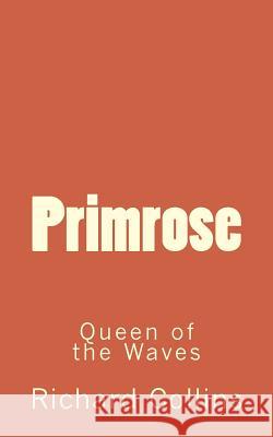 Primrose: Queen of the Waves Richard Collins 9781508888291 Createspace - książka