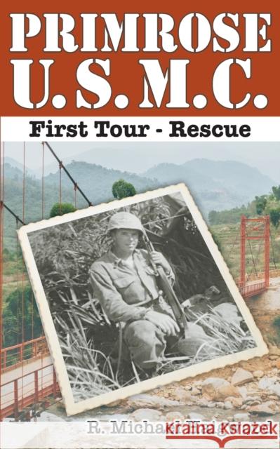 Primrose U.S.M.C. First Tour: Rescue R Michael Haigwood 9781637325780 Raymond M. Haigwood - książka