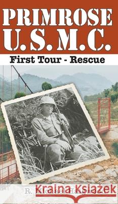 Primrose U.S.M.C. First Tour: Rescue R Michael Haigwood 9781637325797 Raymond M. Haigwood - książka