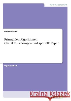 Primzahlen. Algorithmen, Charakterisierungen und spezielle Typen Peter Riesen 9783346223920 Grin Verlag - książka