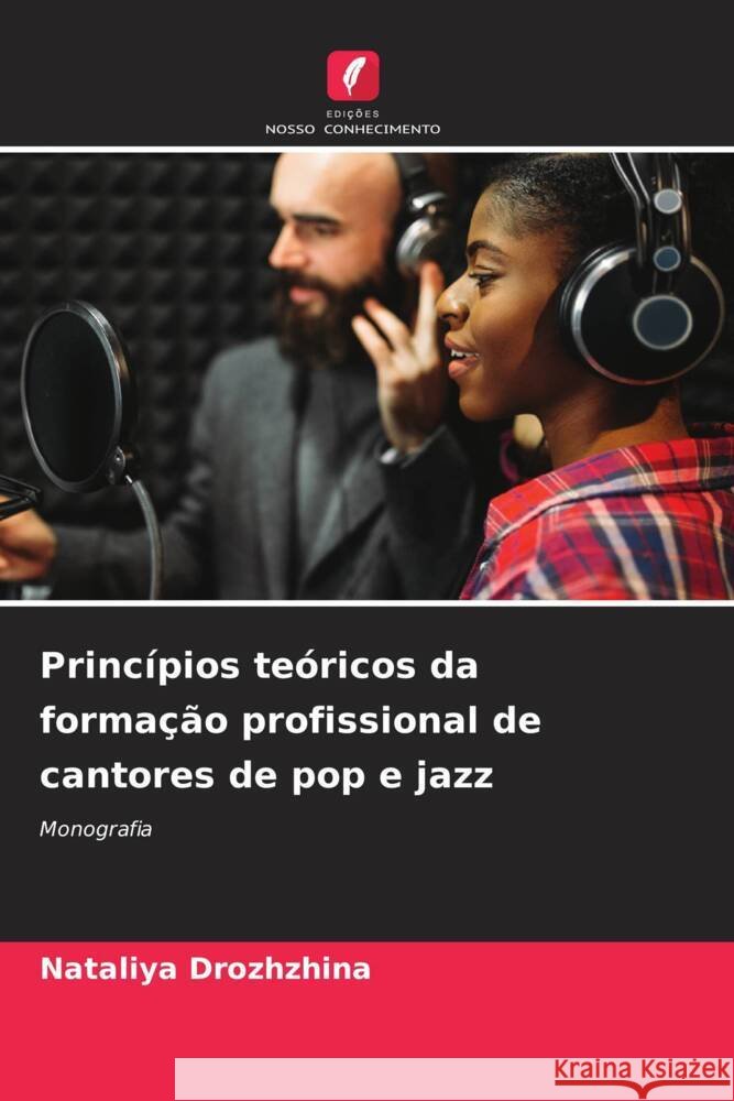 Princ?pios te?ricos da forma??o profissional de cantores de pop e jazz Nataliya Drozhzhina 9786207216246 Edicoes Nosso Conhecimento - książka