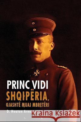 Princ Vidi: Shqipëria, Gjashtë Muaj Mbretëri Armstrong, D. Heaton 9781502409492 Createspace - książka