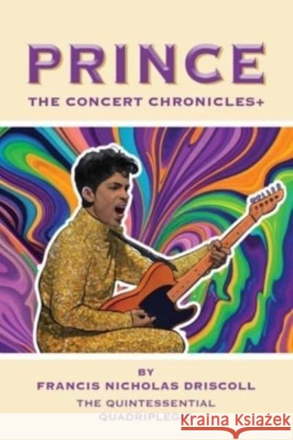 Prince - The Concert Chronicles + Francis Nicholas Driscoll 9781958891155 Booklocker.com - książka