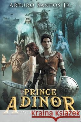 Prince Adinor: Days of Distinction Arturo Santos 9781648953989 Stratton Press - książka