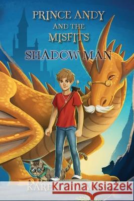 Prince Andy and the Misfits: Shadow Man Karen Gammons 9781547282685 Createspace Independent Publishing Platform - książka