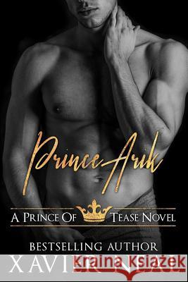 Prince Arik: A Prince of Tease Novel: A Prince of Tease Novel Xavier Neal 9781530565221 Createspace Independent Publishing Platform - książka