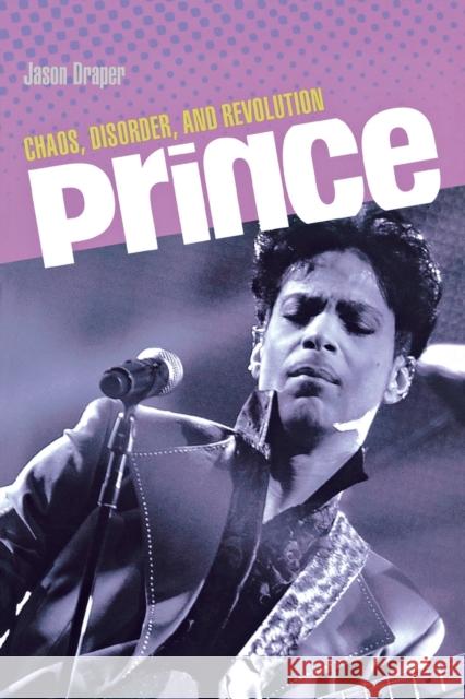 Prince: Chaos, Disorder and Revolution Draper, Jason 9780879309619 Backbeat Books - książka