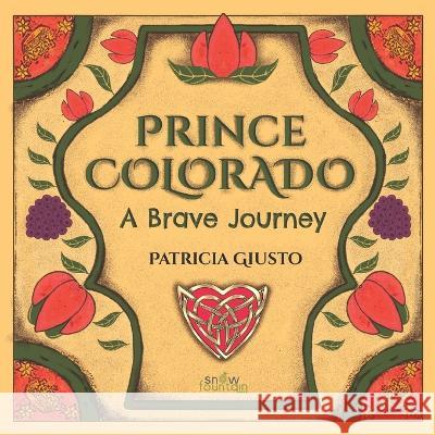 Prince Colorado: A Brave Journey Pat Giusto, Alynor Diaz 9781957417226 Snow Fountain Press - książka