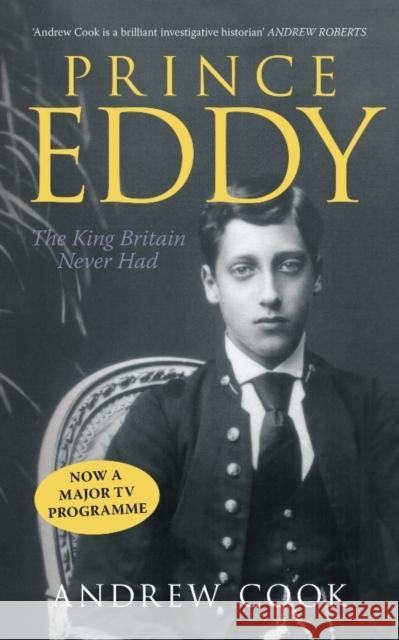 Prince Eddy: The King Britain Never Had Andrew Cook 9780752445922 THE HISTORY PRESS LTD - książka