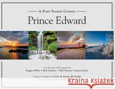Prince Edward: A Four Season County Peggy DeWitt Rob Garden Phil Norton 9781999150211 Tagona Press - książka