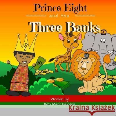 Prince Eight and the Three Banks Ka'a Ma'at Imhotep Lisa Santiago McNeill 9781984348449 Createspace Independent Publishing Platform - książka