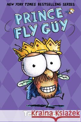 Prince Fly Guy (Fly Guy #15): Volume 15 Arnold, Tedd 9780545662758 Cartwheel Books - książka