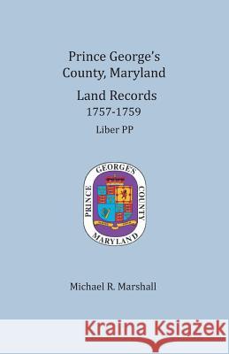 Prince George's County, Maryland, Land Records 1757-1759 Michael R. Marshall 9781680343526 Colonial Roots - książka