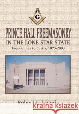 Prince Hall Freemasonry in the Lone Star State Robert L. Uzzel 9781571688347 Eakin Press - książka