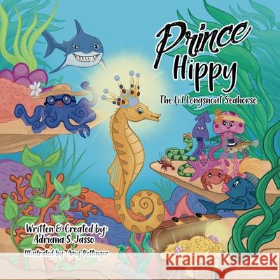 Prince Hippy, The Li'l Longsnout Seahorse Adriana S. Jasso 9781612449975 Halo Publishing International - książka