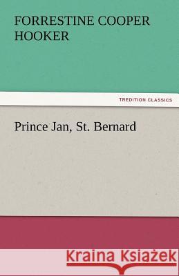 Prince Jan, St. Bernard Forrestine C. (Forrestine Cooper Hooker   9783842477032 tredition GmbH - książka