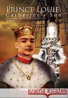 Prince Louie: Final Episode to the Devil's Cave Trilogy Nuzzolese, John 9781469179148 Xlibris Corporation - książka