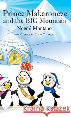 Prince Makaroneze and the BIG Mountain Montano, Noemi 9781478748861 Outskirts Press - książka